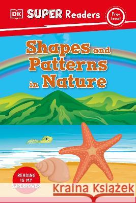 DK Super Readers Pre-Level Shapes and Patterns in Nature DK 9780744074451 DK Children (Us Learning) - książka