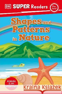 DK Super Readers Pre-Level Shapes and Patterns in Nature DK 9780744074468 DK Children (Us Learning) - książka