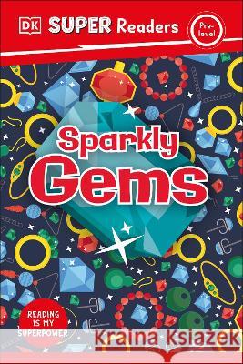 DK Super Readers Pre-Level Sparkly Gems DK 9780744075083 DK Children (Us Learning) - książka