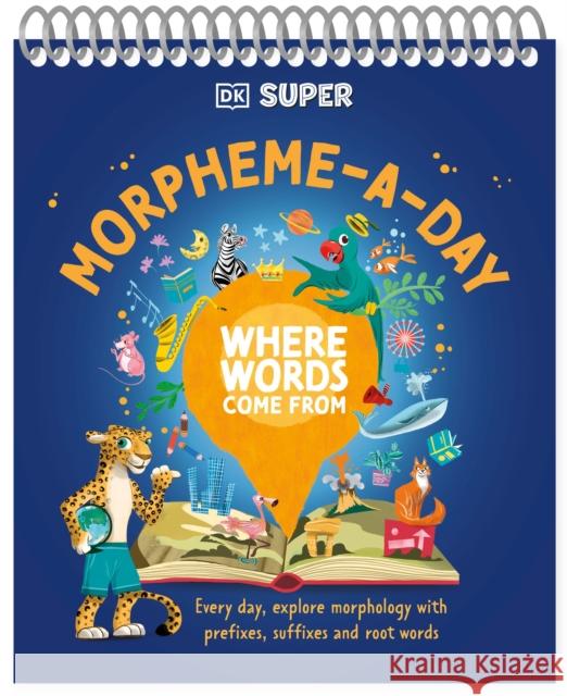DK Super Where Words Come From Morpheme-A-Day DK 9780241721568 Dorling Kindersley Ltd - książka