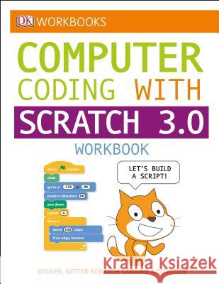 DK Workbooks: Computer Coding with Scratch 3.0 Workbook DK 9781465479280 DK Publishing (Dorling Kindersley) - książka