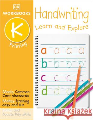 DK Workbooks: Handwriting: Printing, Kindergarten: Learn and Explore DK 9781465444691 DK Publishing (Dorling Kindersley) - książka