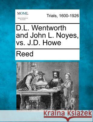 D.L. Wentworth and John L. Noyes, vs. J.D. Howe Lajoux Alexandra Reed 9781275494640 Gale, Making of Modern Law - książka