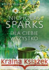 Dla Ciebie wszystko w.2 Nicholas Sparks 9788382157017 Albatros - książka