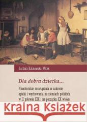 Dla dobra dziecka... Nowatorskie rozwiązania w... Basil Kerski 9788322795835 UMCS - książka