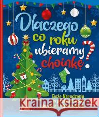 Dlaczego co roku ubieramy choinkę? Bogusław Michalec 9788382132601 Aksjomat - książka