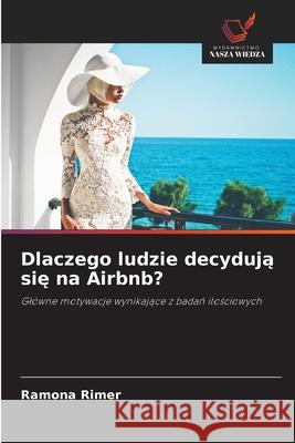 Dlaczego ludzie decyduja sie na Airbnb? Rimer, Ramona 9786200759054 Wydawnictwo Nasza Wiedza - książka