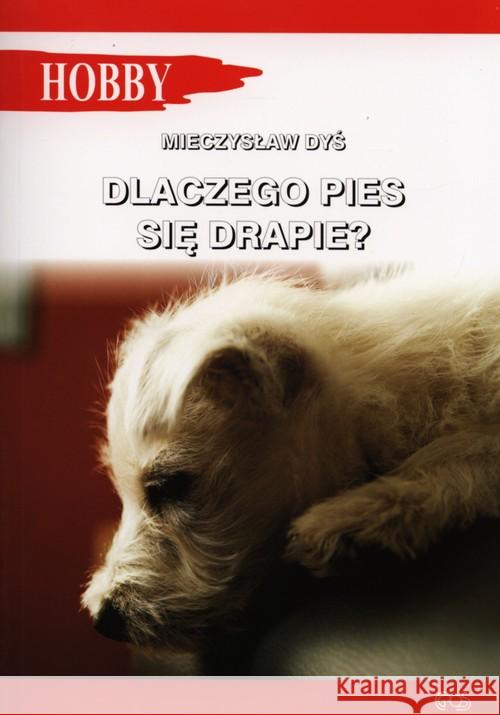 Dlaczego pies się drapie? Dyś Mieczysław 9788389986504 Egros - książka