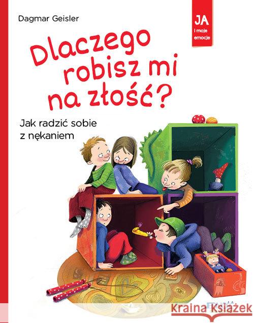 Dlaczego robisz mi na złość? Geisler Dagmar 9788381444392 Jedność - książka