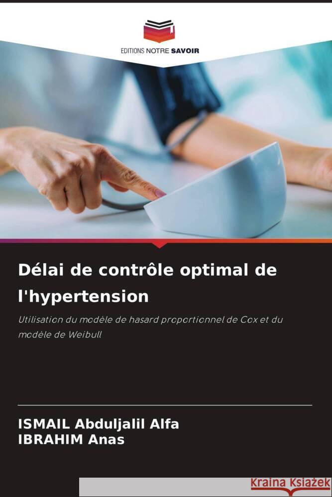 D?lai de contr?le optimal de l'hypertension Ismail Abduljalil Alfa Ibrahim Anas 9786208307752 Editions Notre Savoir - książka