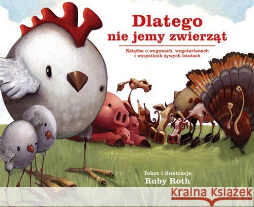 Dlatego nie jemy zwierząt w.2017 Roth Ruby 9788360685273 LTW - książka