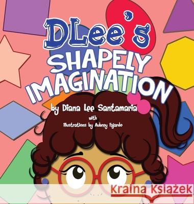 DLee's Shapely Imagination Diana Lee Santamaria 9781941697283 Dlee's World, LLC. - książka