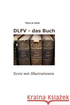 DLFV - das Buch: Texte mit Illustrationen Feiler F., Tanja M. 9781505341294 Createspace - książka