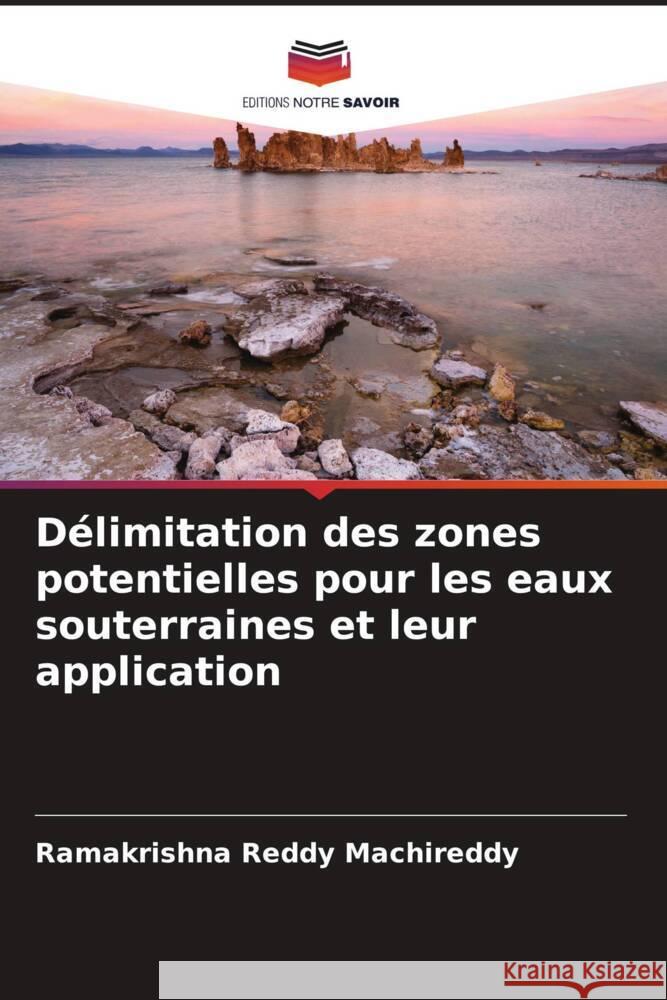 Délimitation des zones potentielles pour les eaux souterraines et leur application Machireddy, Ramakrishna Reddy 9786204929910 Editions Notre Savoir - książka