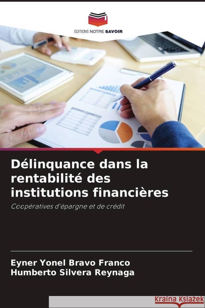 Délinquance dans la rentabilité des institutions financières Bravo Franco, Eyner Yonel, Silvera Reynaga, Humberto 9786205128084 Editions Notre Savoir - książka