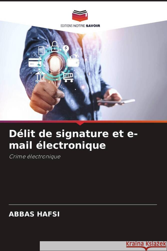 Délit de signature et e-mail électronique HAFSI, ABBAS 9786204790473 Editions Notre Savoir - książka