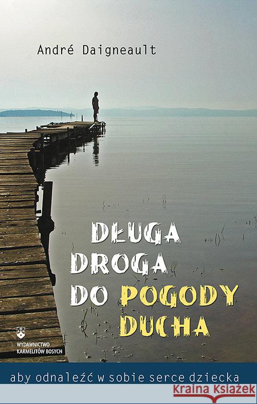 Długa droga do pogody ducha Daigneault Andre 9788376043098 Karmelitów Bosych - książka
