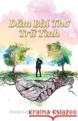 Dăm Bài Thơ Trữ Tình (Romantic Poems) Le, Hoang-Long 9781958554715 Authors' Tranquility Press - książka