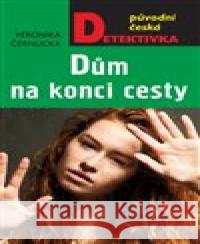 Dům na konci cesty Veronika Černucká 9788024397481 MOBA - książka