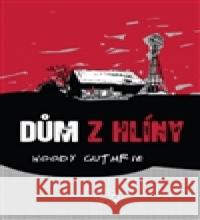 Dům z hlíny Woody Guthrie 9788025711057 Argo - książka