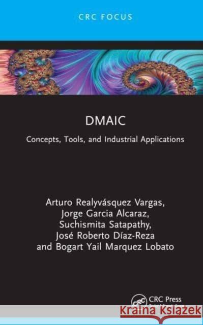 DMAIC: Concepts, Tools, and Industrial Applications Bogart Yail Marquez Lobato 9781032912806 CRC Press - książka