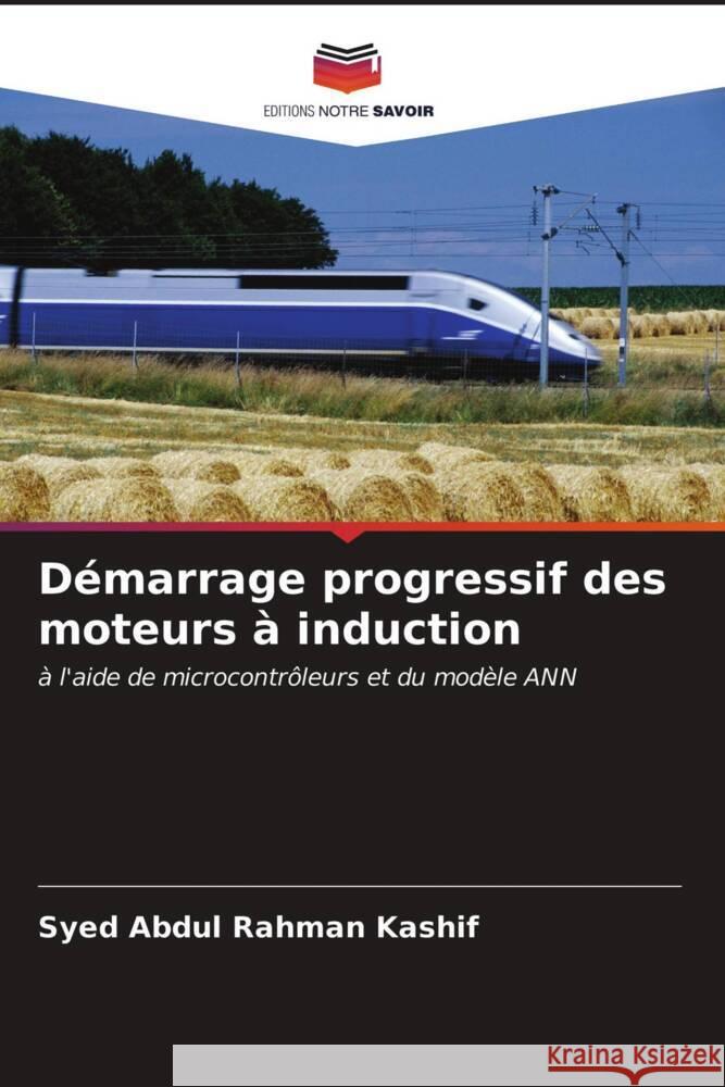 Démarrage progressif des moteurs à induction Kashif, Syed Abdul Rahman 9786203149333 Editions Notre Savoir - książka