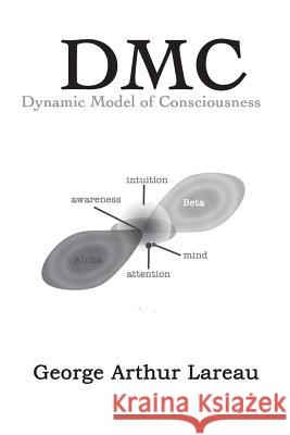 DMC Dynamic Model of Consciousness George Arthur Lareau 9781885570246 Sufi George Books - książka