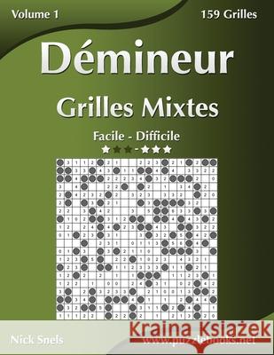 Démineur Grilles Mixtes - Facile à Difficile - Volume 1 - 156 Grilles Nick Snels 9781512018820 Createspace Independent Publishing Platform - książka