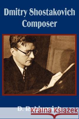 Dmitry Shostakovich Composer D. Rabinovich 9781410201119 University Press of the Pacific - książka