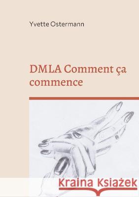 DMLA Comment ça commence: Lutte Combat Acceptation Yvette Ostermann 9782322442157 Books on Demand - książka