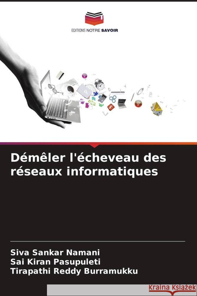 Démêler l'écheveau des réseaux informatiques Namani, Siva Sankar, Pasupuleti, Sai Kiran, Burramukku, Tirapathi Reddy 9786206312062 Editions Notre Savoir - książka