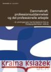 Dømmekraft, professionsuddannelser og det professionelle arbejde: Et udviklingsprojekt med Nordjyllands Politi og Pædagoguddannelsen, Aalborg Nørgaard, Britta 9788771145717 Books on Demand