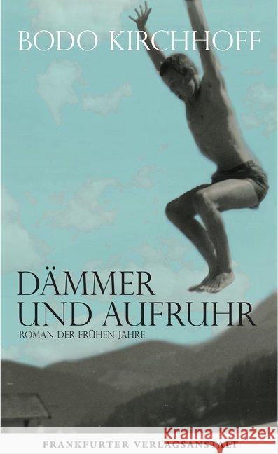 Dämmer und Aufruhr : Roman der frühen Jahre Kirchhoff, Bodo 9783627002534 Frankfurter Verlagsanstalt - książka