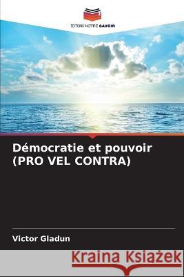 Démocratie et pouvoir (PRO VEL CONTRA) Victor Gladun 9786205283776 Editions Notre Savoir - książka