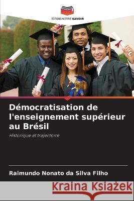 D?mocratisation de l\'enseignement sup?rieur au Br?sil Raimundo Nonato Da Silv 9786205839041 Editions Notre Savoir - książka