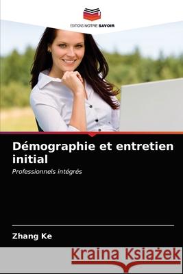 Démographie et entretien initial Ke, Zhang 9786203330199 Editions Notre Savoir - książka