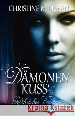 Dämonenkuss - Gefährliches Verlangen Millman, Christine 9781533303653 Createspace Independent Publishing Platform - książka