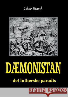 Dæmonistan - det lutherske paradis: - det lutherske paradis Munck, Jakob 9788771702309 Books on Demand - książka