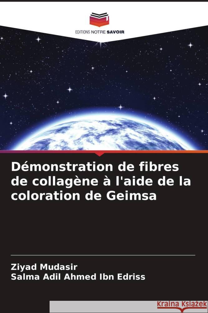 D?monstration de fibres de collag?ne ? l'aide de la coloration de Geimsa Ziyad Mudasir Salma Adil Ahme 9786207174164 Editions Notre Savoir - książka