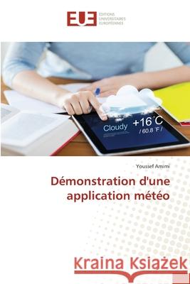 Démonstration d'une application météo Amimi, Youssef 9786203411881 Editions Universitaires Europeennes - książka