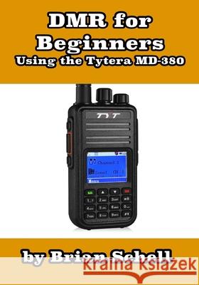 DMR For Beginners: Using the Tytera MD-380 Brian Schell 9781791661441 Independently Published - książka