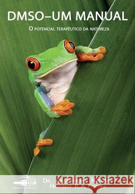 DMSO - Um Manual: O potencial terapêutico da natureza Fischer, Hartmut P. a. 9783981995435 Daniel-Peter-Verlag - książka