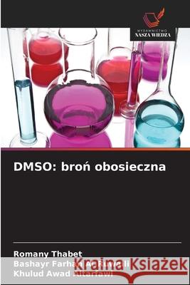 DMSO: bron obosieczna Thabet, Romany, Farhan Al-Ruwaili, Bashayr, Awad Altarfawi, Khulud 9786209584978 Wydawnictwo Nasza Wiedza - książka