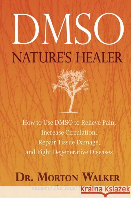 Dmso: Nature's Healer Morton Walker 9780895295484 Avery Publishing Group - książka
