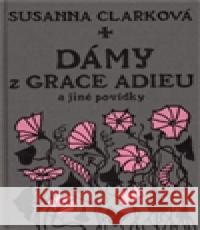 Dámy z Grace Adieu Susanna Clarková 9788025702024 Argo - książka
