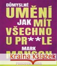 Důmyslné umění, jak mít všechno u prdele Mark Manson 9788027714148 Via - książka