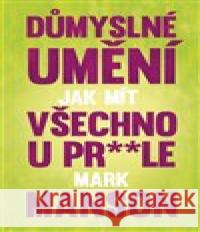 Důmyslné umění, jak mít všechno u pr* * le Mark Manson 9788073907235 Omega - książka