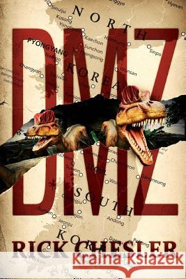 DMZ: A Dinosaur Thriller Rick Chesler 9781925597608 Severed Press - książka