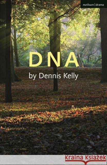 DNA Dennis Kelly 9781350262898 Bloomsbury Publishing PLC - książka