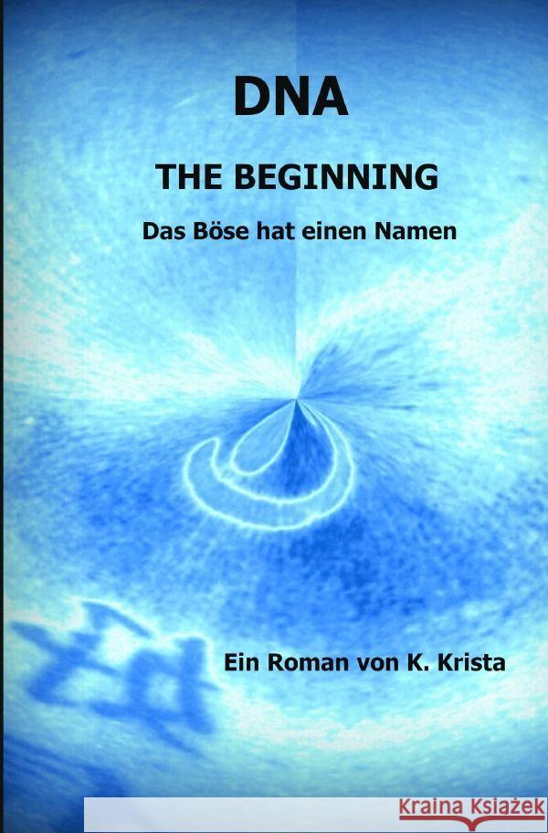 DNA - THE BEGINNING K., Krista 9783754118320 epubli - książka